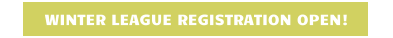 WINTER LEAGUE REGISTRATION OPEN!